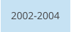 2002-2004